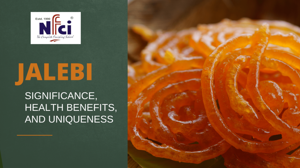 Jalebi Health Benefits Significance, Benefits, Uniqueness, Recipe NFCI