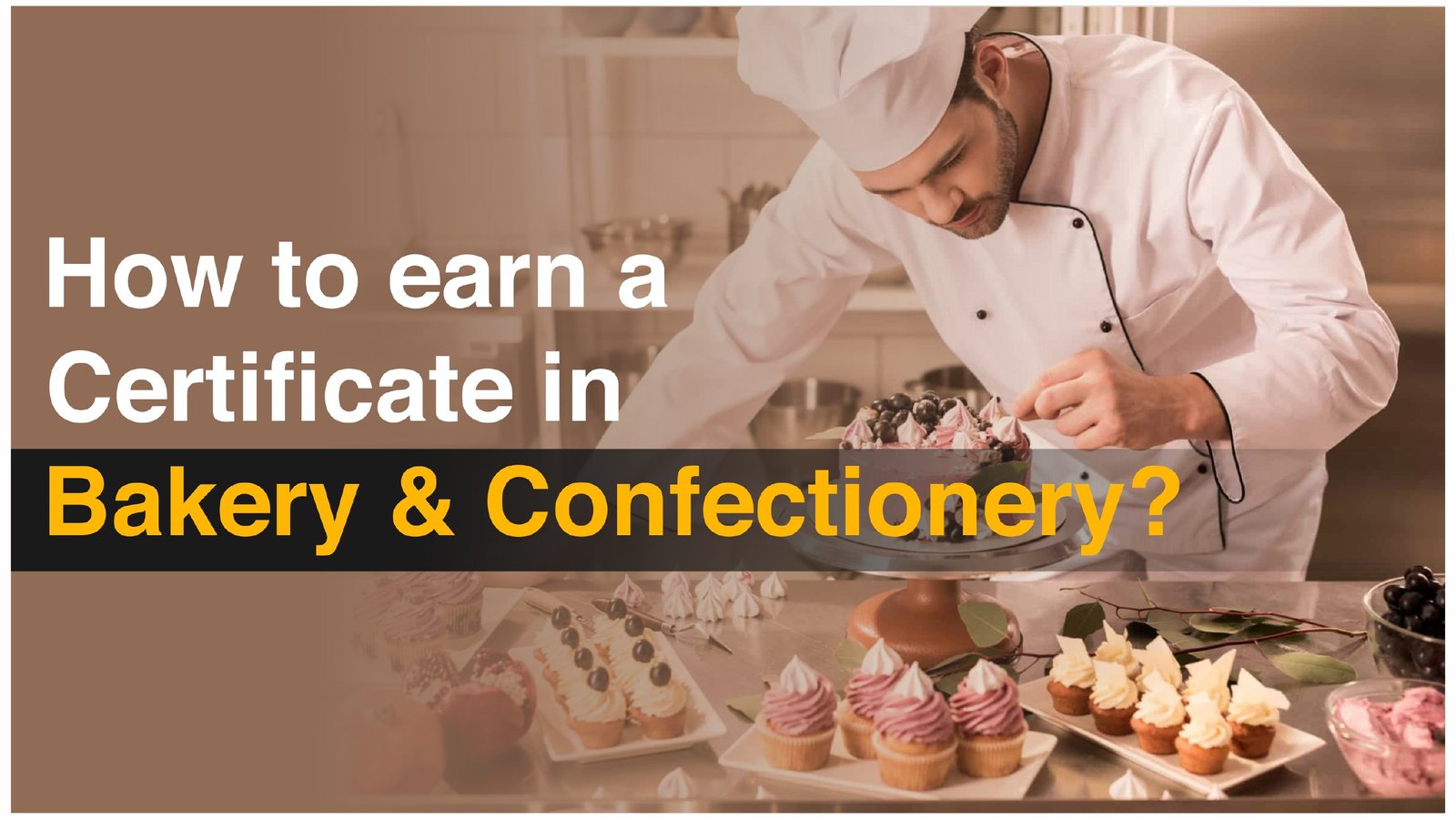 How to earn a certificate in Bakery & Confectionery