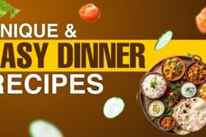 Unique and easy dinner recipes
