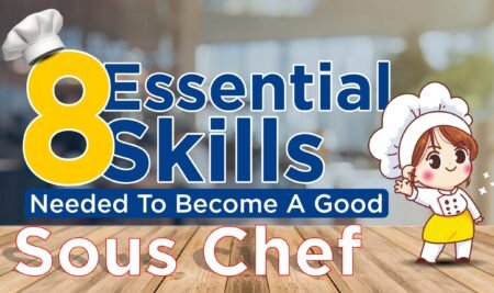 8 essential skills needed to become a good Sous Chef