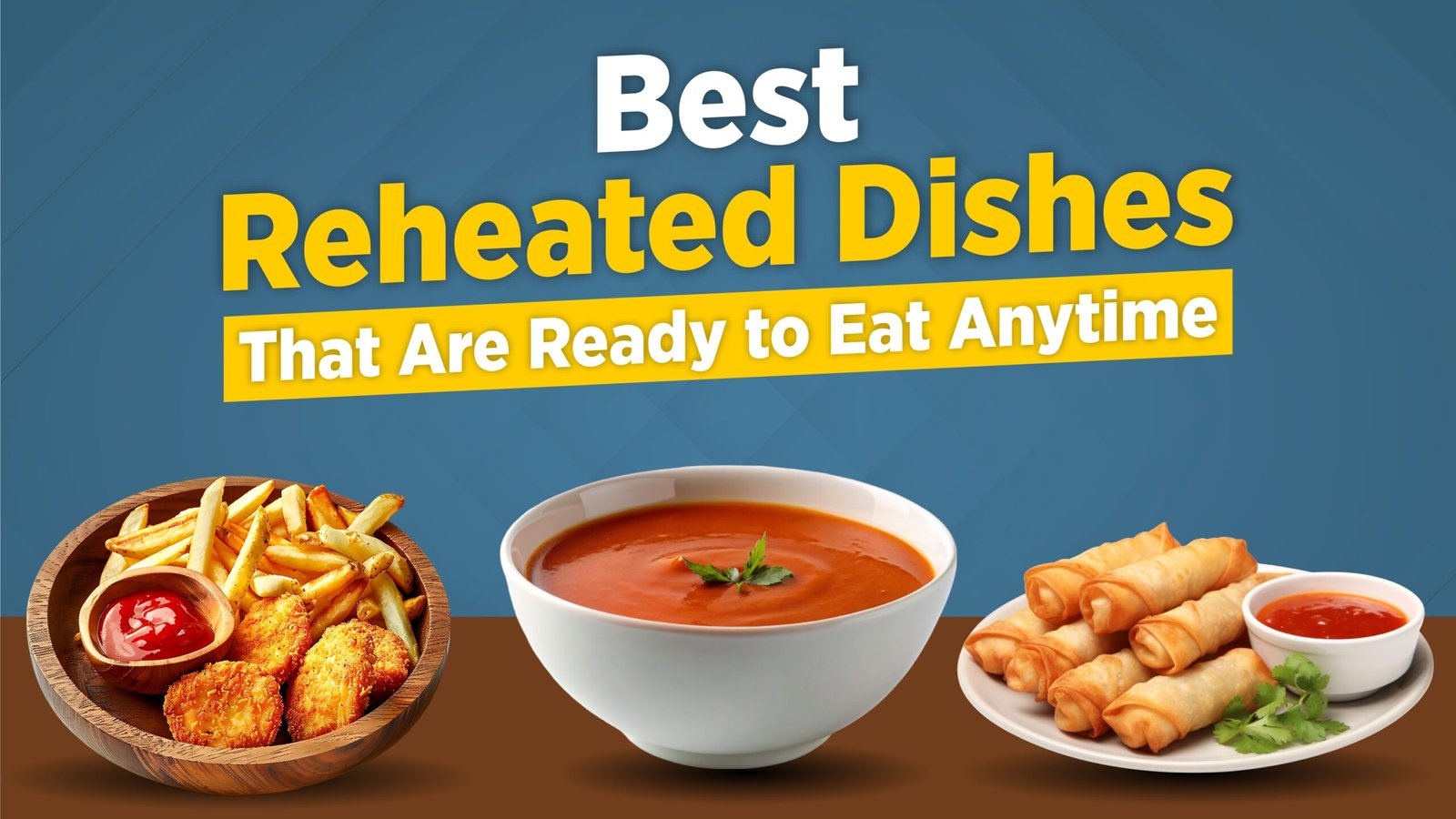 Reheated Dishes that are ready to eat