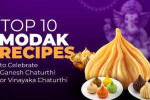 Best Modak Recipes for Ganesh Chaturthi or Vinayaka Chaturthi