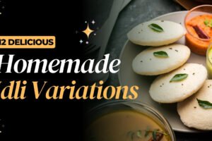 Idli | Idli variations | Homemade Idli