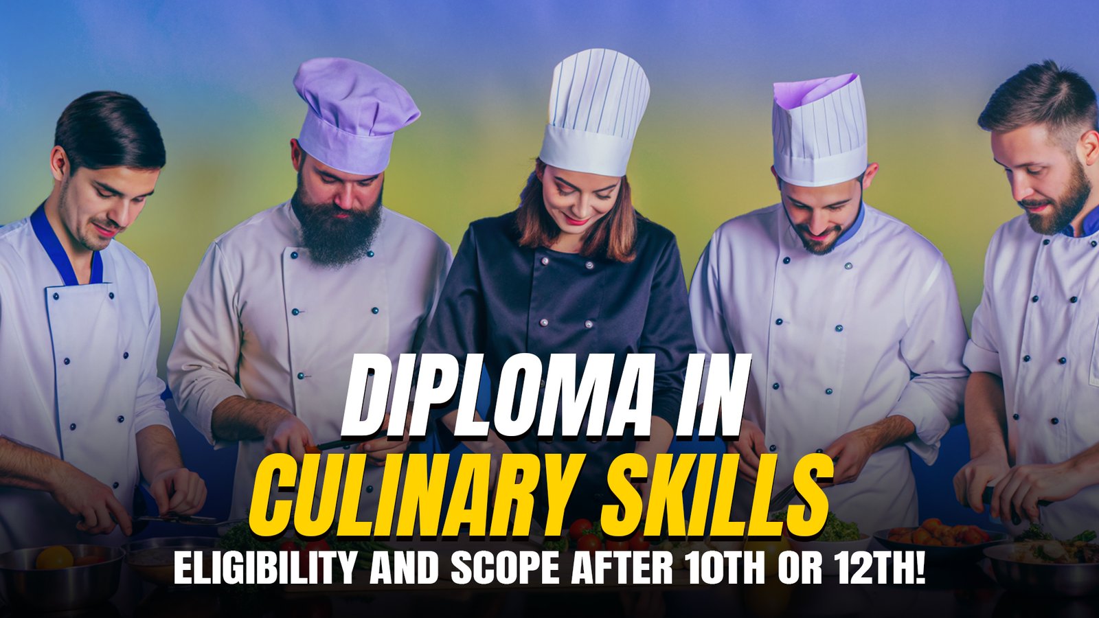 Diploma in culinary skills after 10th or 12th students
