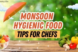 Monsoon Food Hygiene Tips for Chefs Monsoon Food Hygiene Tips for Chefs