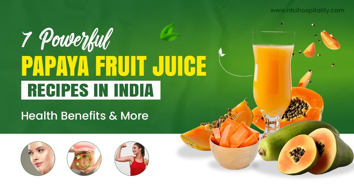 7 Powerful Papaya Fruit Juice Recipes in India – Health Benefits & More