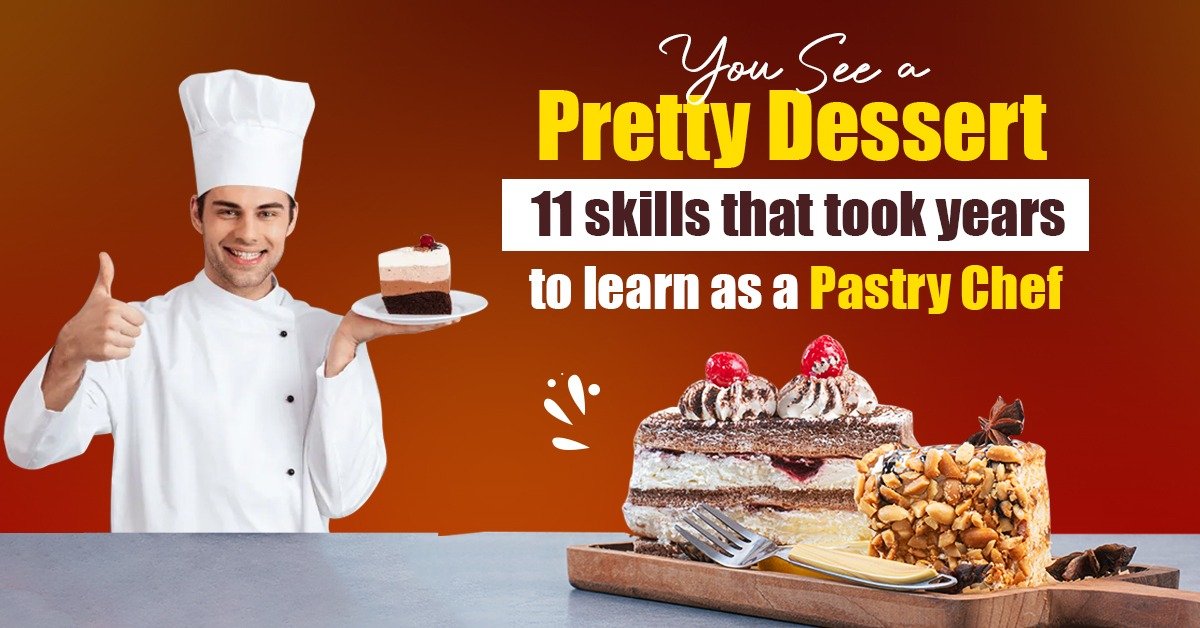 You See a Pretty Dessert — Read the 11 Skills That Took Years to Learn as a Pastry Chef