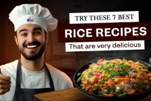 7 Best Rice Recipes You Must Try