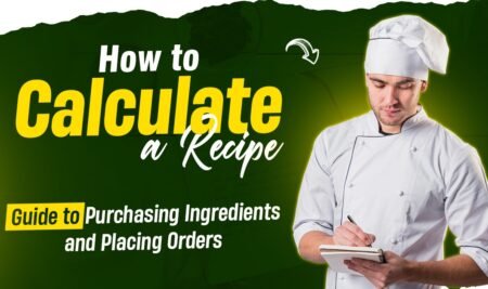 How to Calculate a Recipe: Guide to Purchasing Ingredients and Placing Orders