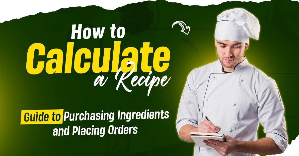 How to Calculate a Recipe: Guide to Purchasing Ingredients and Placing Orders