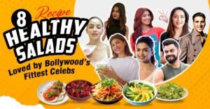 8 Healthy Salads Recipe Loved by Bollywood’s Fittest Celebs