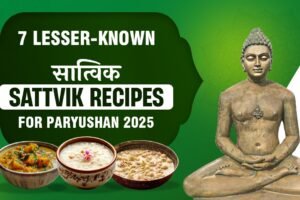 7 Lesser-Known Sattvic Recipes for Paryushan 2025 7 Lesser-Known Sattvic Recipes for Paryushan 2025