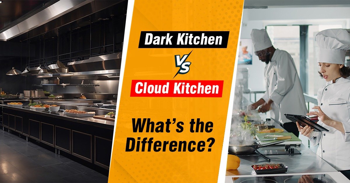 Dark Kitchen Vs Cloud Kitchen: What’s the Difference?