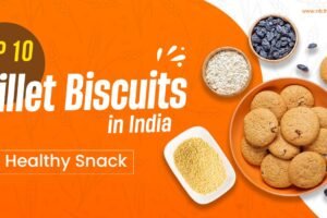 Top 10 Millet Biscuits in India | Healthy Snack