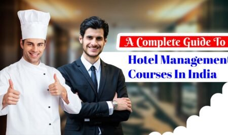 A Complete Guide To Hotel Management Course In India