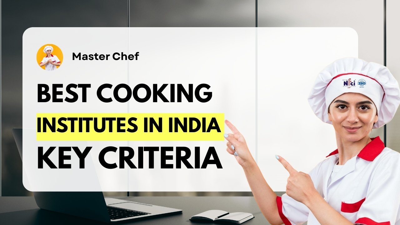 Best Cooking Institutes in India Key Criteria