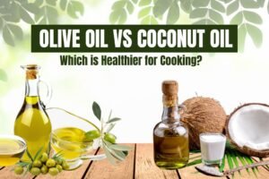 OIive Oil Vs Coconut Oil: Which is Healthier for Cooking?