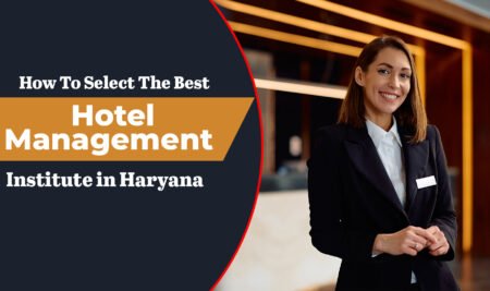 How To Identify The Best Hotel Management Institute In Haryana