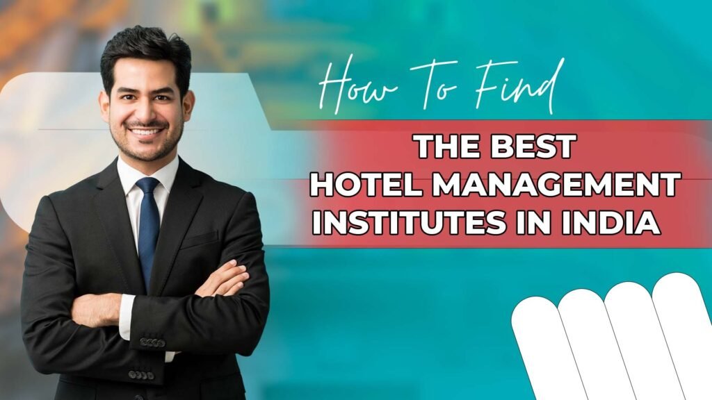 5 Tips to Find Best Hotel Management Institute in India
