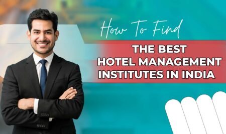 5 Tips To Choose The Best Hotel Management Institute In India