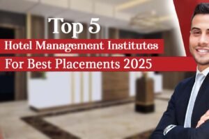 Top 5 Hotel Management Institutes in India for Placements