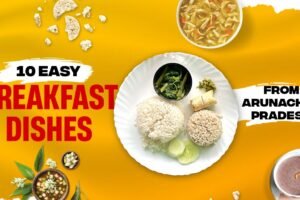 10 Easy Breakfast dishes from arunachal pradesh