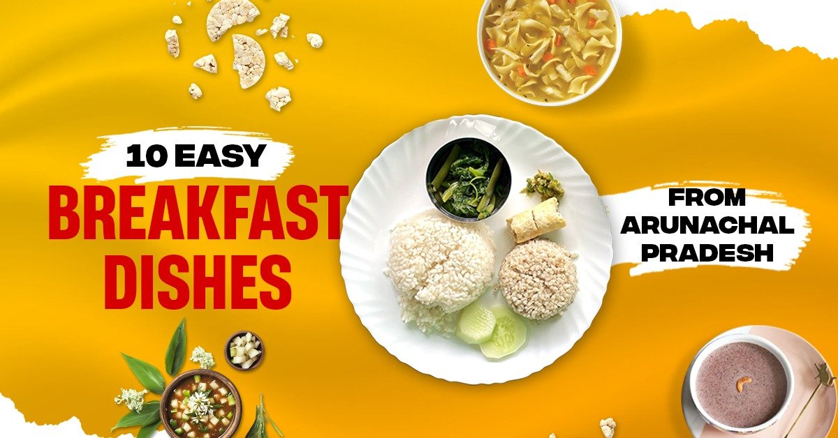 10 Easy Breakfast dishes from arunachal pradesh
