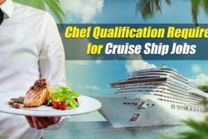 Chef qualification required for Cruise Ship Jobs