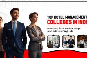 Top Hotel Management Colleges In India: – Courses, Fees, Career Scope And Admission Guide Top Hotel Management Colleges In India: - Courses, Fees, Career Scope And Admission Guide
