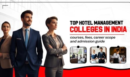 Top Hotel Management Colleges In India: – Courses, Fees, Career Scope And Admission Guide Top Hotel Management Colleges In India: – Courses, Fees, Career Scope And Admission Guide
