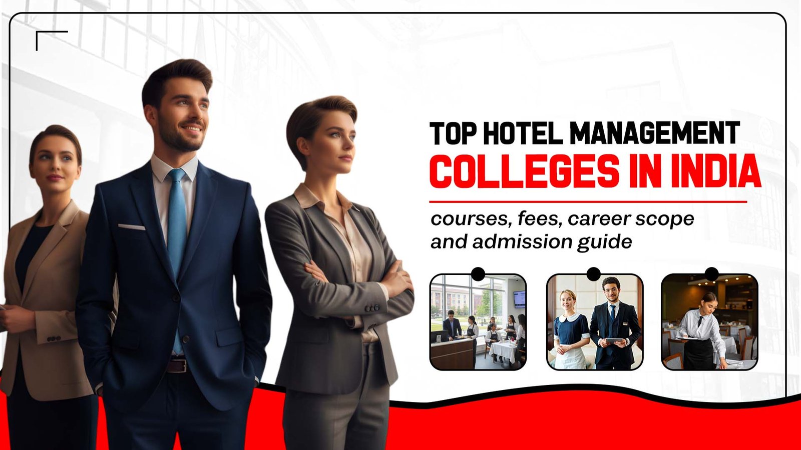 Top Hotel Management Colleges In India: - Courses, Fees, Career Scope And Admission Guide