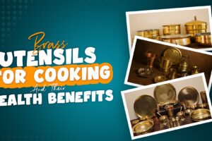 Brass Utensils for Cooking and Their Amazing Health Benefits Brass Utensils for Cooking and Their Amazing Health Benefits