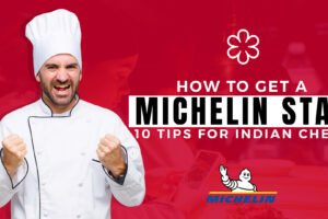 How to get the Michelin Star | 10 tips for Indian Chefs How to get the Michelin Star | 10 tips for Indian Chefs