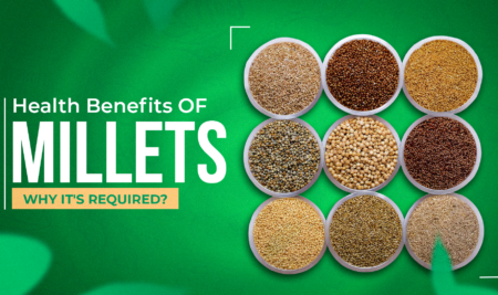 Health Benefits Of Millets & Why It’s Required?