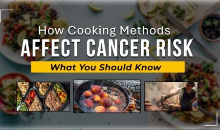 How Cooking Methods Affect Cancer Risk: What You Should Know How Cooking Methods Affect Cancer Risk: What You Should Know