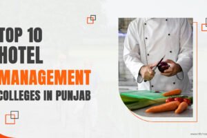 Top 10 Hotel Management Colleges in Punjab Top 10 Hotel Management Colleges in Punjab