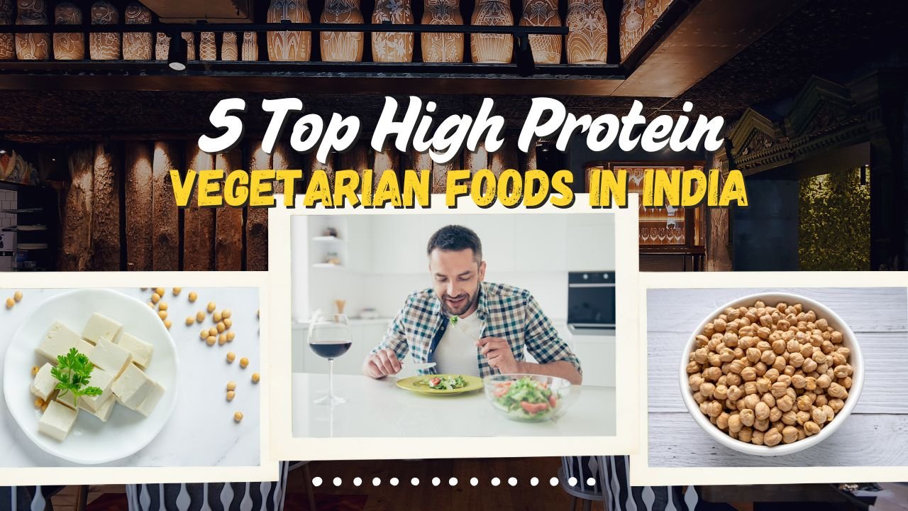 5 Top High Protein Vegetarian Foods In India