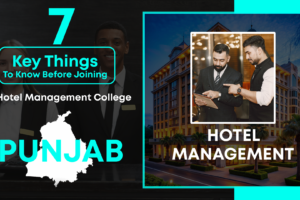 7 Key Things To Know Before Joining A Hotel Management College In Punjab