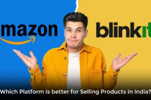 Amazon vs Blinkit: Which Platform is Better for Selling Products in India? Amazon vs Blinkit: Which Platform is Better for Selling Products in India?
