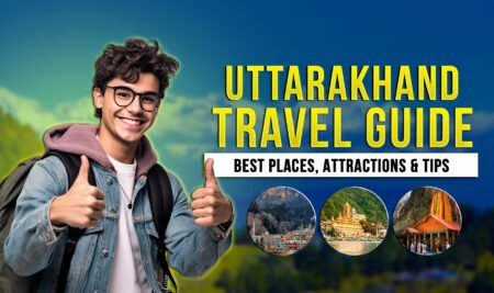 Ultimate Uttarakhand Travel Guide: – 5 Best Places To Explore In India
