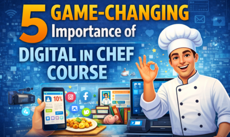 5 Game-Changing Importance of Digital in Chef Course