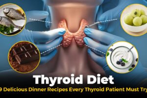Thyroid Diet: 9 Delicious Dinner Recipes Every Thyroid Patient Must Try Thyroid Diet: 9 Delicious Dinner Recipes Every Thyroid Patient Must Try