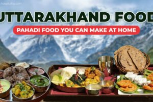 Uttarakhand Food: Pahadi Food You Can Make at Home Uttarakhand Food: Pahadi Food You Can Make at Home