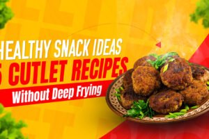 5 Homemade Cutlet Recipe Without Deep Frying: Healthy & Tasty 5 Homemade Cutlet Recipe Without Deep Frying: Healthy & Tasty
