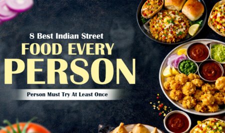 8 Best Indian Street Food Every Person Must Try At Least Once