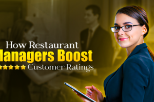 How Restaurant Manager Improve Customer Experience And Ratings