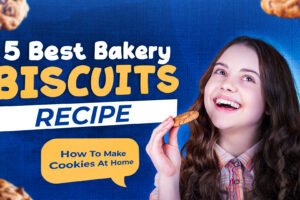 5 Best Bakery Biscuits Recipe | How To Make Cookies At Home