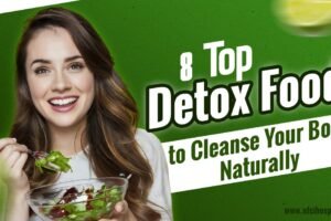 8 Top Detox Foods to Cleanse Your Body Naturally