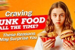 Reasons Behind Junk Food Cravings & How to Control Them Naturally