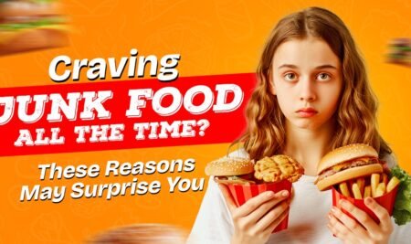 Reasons Behind Junk Food Cravings and How to Control Them